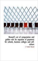 Howard's Art of Computation and Golden Rule for Equation of Payments for Schools, Business Colleges