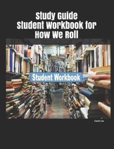 Study Guide Student Workbook for How We Roll