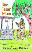 She, Jesus' Mom