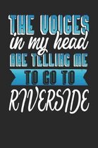 The Voices In My Head Are Telling Me To Go To Riverside