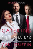 Catering to Billionaires: MMF Menage Romance