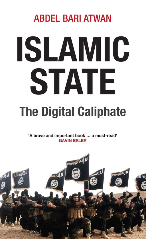 Boekomslag voor 'Islamic State: The Digital Caliphate' door Abdel Bari Atwan, met een groep mannen met wapens voor zwarte vlaggen met Arabische tekst.