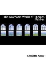 The Dramatic Works of Thomas Nabbes
