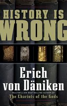 Erich von Daniken Library - History Is Wrong