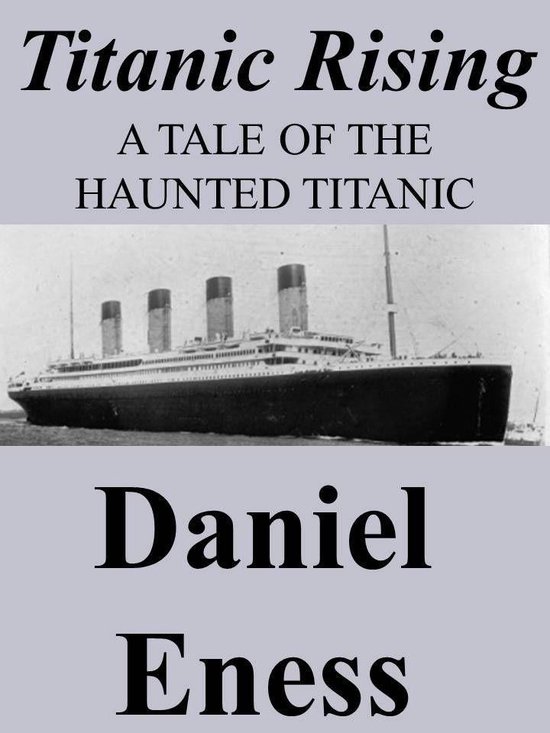 Tales of the Haunted Titanic 1 - Titanic Rising (ebook), Daniel Eness ...