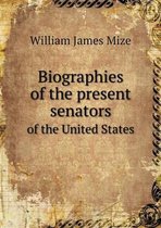 Biographies of the present senators of the United States