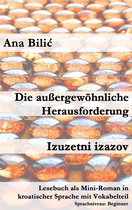 Kroatisch leicht Mini-Romane - Die außergewöhnliche Herausforderung / Izuzetni izazov