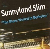 Sunnyland Slim - The Blues Wailed In Berkeley (CD)