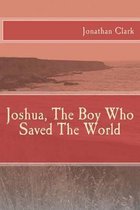 Joshua, the Boy Who Saved the World
