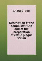 Description of the Serum Institute and of the Preparation of Cattle Plague Serum
