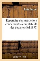 Generalites- Répertoire Des Instructions Concernant La Comptabilité Des Douanes