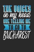 The Voices In My Head Are Telling Me To Go To Bucharest