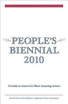 People's Biennial 2010 - a Guide to America's Most Amazing Artists