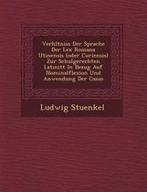 Verh Ltniss Der Sprache Der Lex Romana Utinensis (Oder Curiensis) Zur Schulgerechten Latinit T in Bezug Auf Nominalflexion Und Anwendung Der Casus