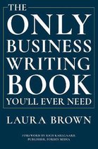 The Only Business Writing Book You`ll Ever Need