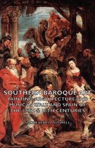 Southern Baroque Art-painting-architecture and Music in Italy and Spain of the 17th and 18th Centuries