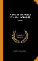A Year on the Punjab Frontier, in 1848-49; Volume 1