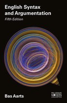 English Syntax & Argumentation - Bas Aarts, 5e editie, Hfst 1 t/m 8