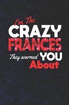 I'm The Crazy Frances They Warned You About