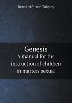 Genesis a Manual for the Instruction of Children in Matters Sexual