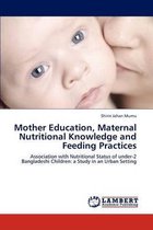 Mother Education, Maternal Nutritional Knowledge and Feeding Practices