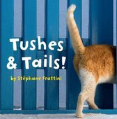 Tushes & Tails!