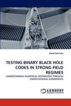 Testing Binary Black Hole Codes in Strong Field Regimes