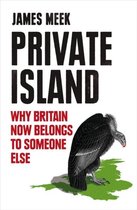 Private Island Why Britain Now Belong
