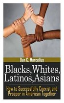 Blacks, Whites, Latinos, Asians