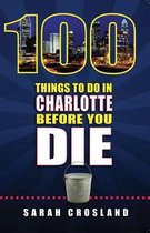 100 Things to Do in Charlotte Before You Die