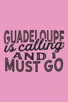 Guadeloupe Is Calling And I Must Go