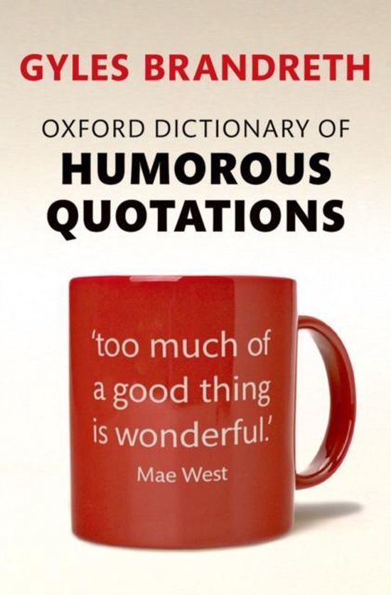 Rode mok met de tekst 'too much of a good thing is wonderful' van Mae West. Boven de mok staat 'Oxford Dictionary of Humorous Quotations'.