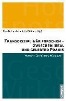 Transdisziplinär forschen - zwischen Ideal und gelebter Praxis