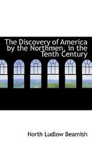 The Discovery of America by the Northmen, in the Tenth Century