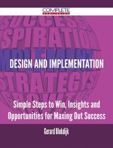 Design and Implementation - Simple Steps to Win, Insights and Opportunities for Maxing Out Success