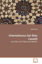 Orientalismus bei Elias Canetti