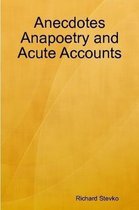 Anecdotes Anapoetry and Acute Accounts