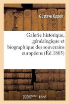 Galerie Historique, G�n�alogique Et Biographique Des Souverains Europ�ens Et Originaires de l'Europe