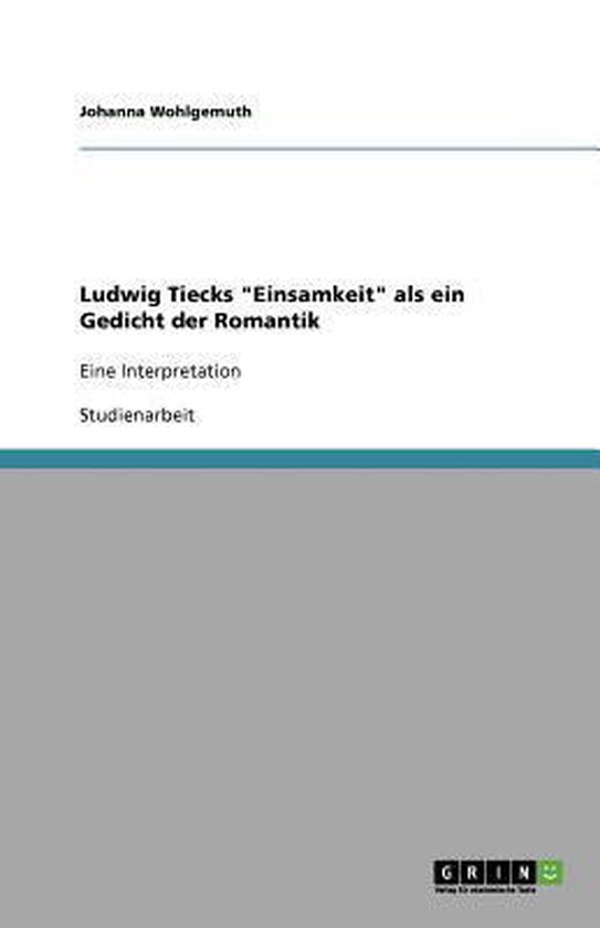 Ludwig Tiecks Einsamkeit als ein Gedicht der Romantik