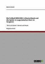 Die Fuball-Wm 2006 in Deutschland Und Die Spiele Im Augusteischen ROM Im Vergleich