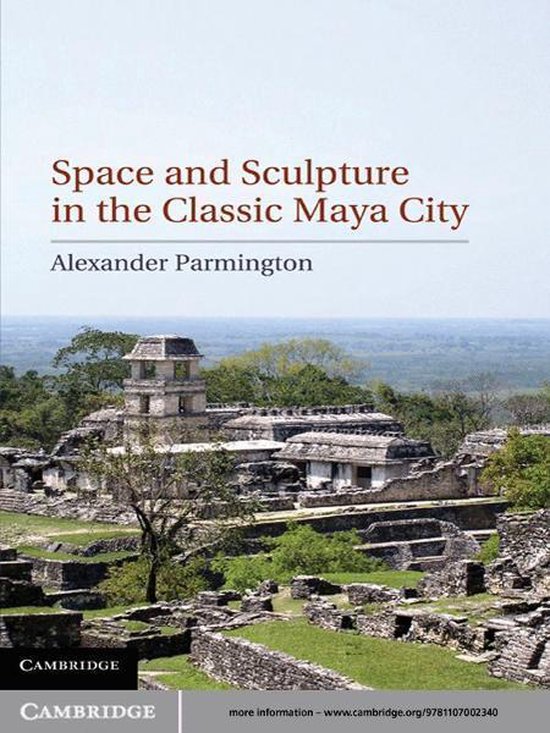 Space and Sculpture in the Classic Maya City - cover