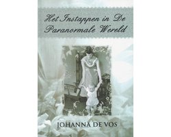 Johanna de Vos  Het Instappen in De Paranormale Wereld