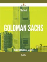 The Best Goldman Sachs Guide - 108 Success Secrets