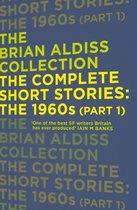 The Brian Aldiss Collection 1 - The Complete Short Stories: The 1960s (Part 1) (The Brian Aldiss Collection)