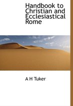 Handbook to Christian and Ecclesiastical Rome
