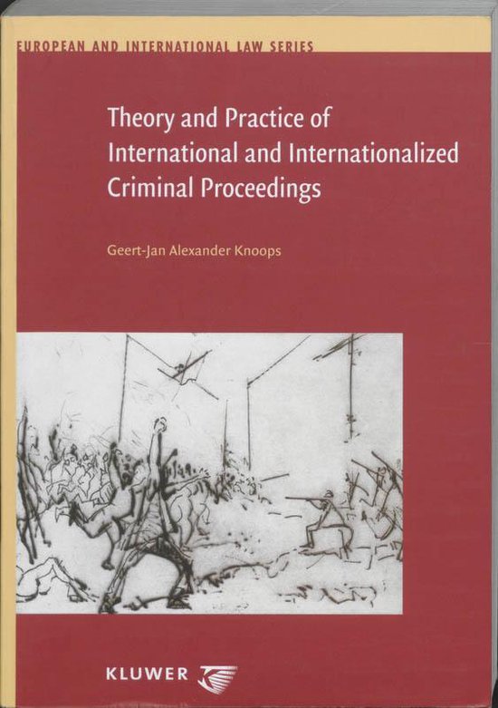 Cover van het boek 'Theory and Practice of International and Internationalized Criminal Proceedings / druk 1' van G.-J. A. Knoops