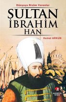 Dünyaya Nizam Verenler - Sultan İbrahim Han