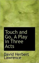 Touch and Go, a Play in Three Acts