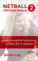 Netskills Netball Coaching Manuals 2 - Netball Coaching Manual 2 - Your Complete Training Guide for a Season