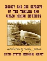 Geology and Ore Deposits of the Takilma and Waldo Mining Districts